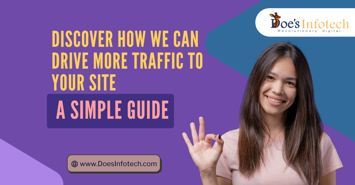 Discover How We Can Drive More Traffic to Your Site: A Simple Guide